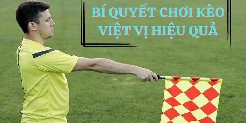 Bí quyết chơi kèo việt vị hiệu quả cho tân binh