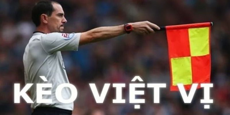 Sơ lược về kèo việt vị trong cá cược bóng đá