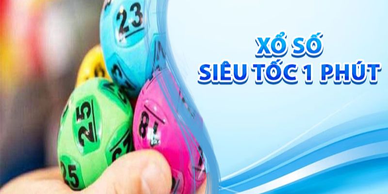 Cược xổ số siêu tốc 1 phút nhận thắng lớn tại 123Win