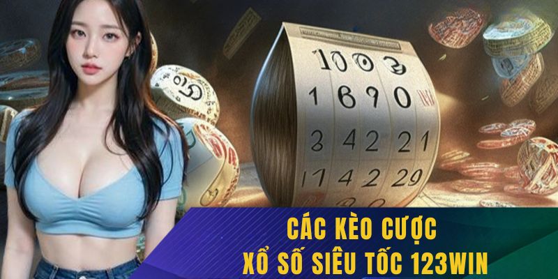 Cách kèo xổ số siêu tốc cơ bản người mới cần biết