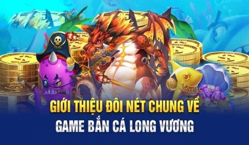 Bắn cá Long Vương săn rồng không khó